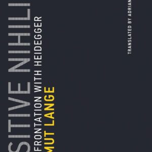 خرید و دانلود نسخه کامل کتاب Positive Nihilism: My Confrontation with Heidegger