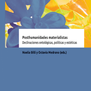 خرید و دانلود نسخه کامل کتاب Posthumanidades materialistas. Declinaciones ontológicas, políticas y estéticas
