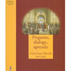 خرید و دانلود نسخه کامل کتاب Pregunto, dialogo, aprendo: Cómo hacer filosofía en el aula