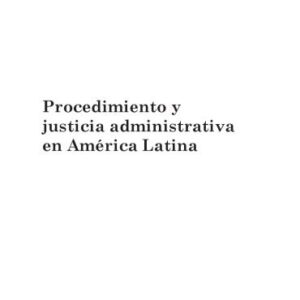 خرید و دانلود نسخه کامل کتاب Procedimiento y justicia administrativa en América Latina