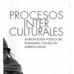 خرید و دانلود نسخه کامل کتاب Procesos interculturales: antropología política del pluralismo cultural en América Latina