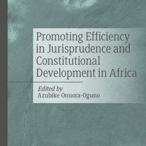 خرید و دانلود نسخه کامل کتاب Promoting Efficiency in Jurisprudence and Constitutional Development in Africa