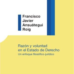 خرید و دانلود نسخه کامل کتاب Razón y voluntad en el Estado de Derecho. Un enfoque filosófico-jurídico