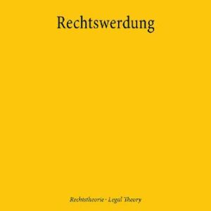 خرید و دانلود نسخه کامل کتاب Rechtswerdung: Der Produktionsprozess von Normen und Institutionen des Rechts unter Einbeziehung geistesphilosophischer, handlungstheoretischer und … / Legal Theory)