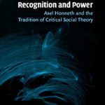 خرید و دانلود نسخه کامل کتاب Recognition and Power: Axel Honneth and the Tradition of Critical Social Theory