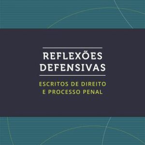 خرید و دانلود نسخه کامل کتاب Reflexões Defensivas: escritos de direito e processo penal