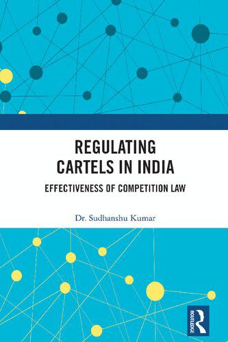 خرید و دانلود نسخه کامل کتاب Regulating Cartels in India: Effectiveness of Competition Law_69096ea48eac9.jpeg خرید و دانلود نسخه کامل کتاب Regulating Cartels in India: Effectiveness of Competition Law