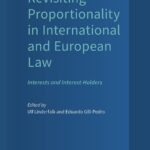 خرید و دانلود نسخه کامل کتاب Revisiting Proportionality in International and European Law Interests and Interest-Holders