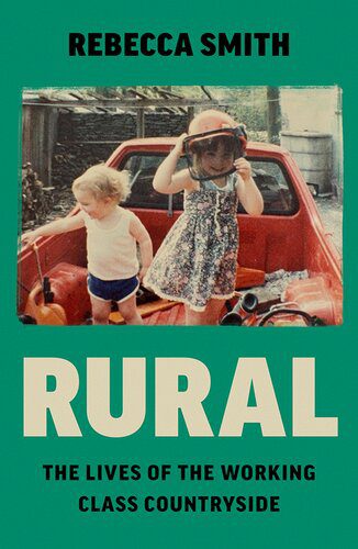 خرید و دانلود نسخه کامل کتاب Rural: The Lives of the Working Class Countryside_6907e47030bb6.jpeg خرید و دانلود نسخه کامل کتاب Rural: The Lives of the Working Class Countryside