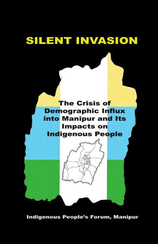 خرید و دانلود نسخه کامل کتاب SILENT INVASION: The Crisis of Demographic Influx into Manipur and Its Impacts on Indigenous People_690737ce0ec84.jpeg خرید و دانلود نسخه کامل کتاب SILENT INVASION: The Crisis of Demographic Influx into Manipur and Its Impacts on Indigenous People