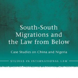 خرید و دانلود نسخه کامل کتاب South-South Migrations and the Law from Below: Case Studies on China and Nigeria