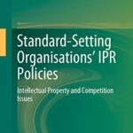 خرید و دانلود نسخه کامل کتاب Standard-Setting Organisations’ IPR Policies: Intellectual Property and Competition Issues