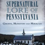 خرید و دانلود نسخه کامل کتاب Supernatural Lore of Pennsylvania:: Ghosts, Monsters and Miracles
