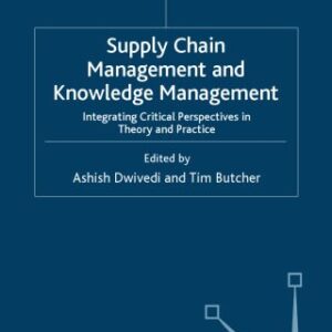 خرید و دانلود نسخه کامل کتاب Supply Chain Management and Knowledge Management: Integrating Critical Perspectives in Theory and Practice