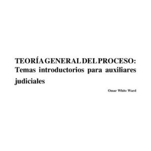 خرید و دانلود نسخه کامل کتاب Teoría General del proceso: temas introductorias para auxiliares judiciales