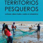 خرید و دانلود نسخه کامل کتاب Territorios pesqueros: resiliencia, saberes locales y cambio en Latinoamérica