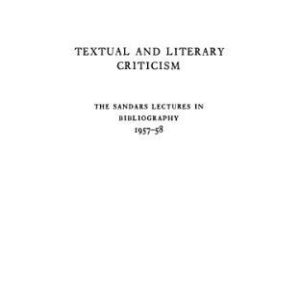 خرید و دانلود نسخه کامل کتاب Textual and Literary Criticism (The Sandars Lectures in Bibliography 1957-58)