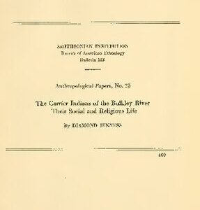 خرید و دانلود نسخه کامل کتاب The Carrier Indians of the Bulkley River, Their Social and Religious Life (Hwitsowitenne, Hwotsu’tinni, Wet’suwet’en, Witsuwit’en, Dene)