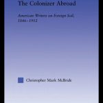 خرید و دانلود نسخه کامل کتاب The Colonizer Abroad: Island Representations in American Prose from Herman Melville to Jack London (Literary Criticism and Cultural Theory)