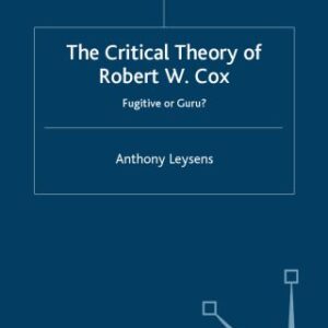 خرید و دانلود نسخه کامل کتاب The Critical Theory of Robert W. Cox: Fugitive or Guru? (International Political Economy)