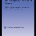 خرید و دانلود نسخه کامل کتاب The Dangerous Potential of Reading: Readers & the Negotiation of Power in Selected Nineteenth-Century Narratives (Literary Criticism and Cultural Theory)