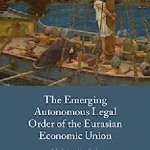 خرید و دانلود نسخه کامل کتاب The Emerging Autonomous Legal Order of the Eurasian Economic Union