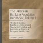 خرید و دانلود نسخه کامل کتاب The European Banking Regulation Handbook, Volume I: Theory of Banking Regulation, International Standards, Evolution and Institutional Aspects of European Banking Law