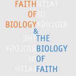 خرید و دانلود نسخه کامل کتاب The Faith of Biology and the Biology of Faith: Order, Meaning, and Free Will in Modern Medical Science
