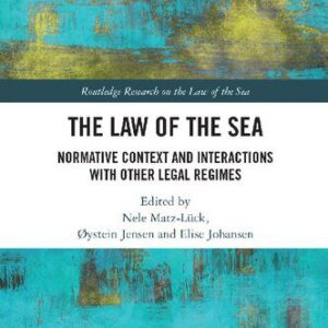 خرید و دانلود نسخه کامل کتاب The Law of the Sea: Normative Context and Interactions with other Legal Regimes