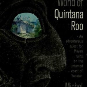 خرید و دانلود نسخه کامل کتاب The Lost World of Quintana Roo. An Adventurous Quest for Mayan Ruins in the Untamed Coast of Yucatan