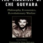 خرید و دانلود نسخه کامل کتاب The Marxism of Che Guevara: Philosophy, Economics, Revolutionary Warfare
