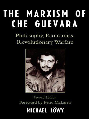 خرید و دانلود نسخه کامل کتاب The Marxism of Che Guevara: Philosophy, Economics, Revolutionary Warfare_6906931452b5f.jpeg خرید و دانلود نسخه کامل کتاب The Marxism of Che Guevara: Philosophy, Economics, Revolutionary Warfare