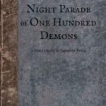 خرید و دانلود نسخه کامل کتاب The Night Parade of One Hundred Demons: A Field Guide to Japanese Yokai