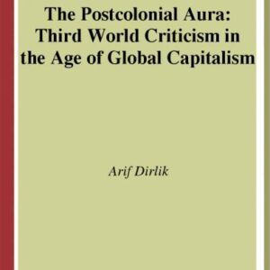 خرید و دانلود نسخه کامل کتاب The Postcolonial Aura: Third World Criticism In The Age Of Global Capitalism