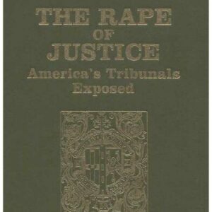 خرید و دانلود نسخه کامل کتاب The Rape of Justice; America’s Tribunals Exposed