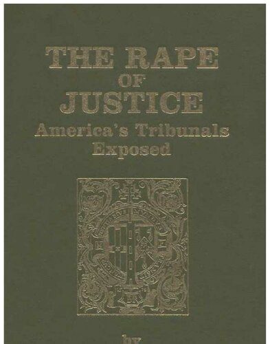 خرید و دانلود نسخه کامل کتاب The Rape of Justice; America’s Tribunals Exposed_691ab75694c01.jpeg خرید و دانلود نسخه کامل کتاب The Rape of Justice; America’s Tribunals Exposed
