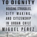 خرید و دانلود نسخه کامل کتاب The Right to Dignity: Housing Struggles, City Making, and Citizenship in Urban Chile