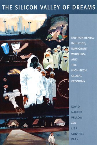 خرید و دانلود نسخه کامل کتاب The Silicon Valley of Dreams: Environmental Injustice, Immigrant Workers, and the High-Tech Global Economy (Critical America)_6906acaa56dc8.jpeg خرید و دانلود نسخه کامل کتاب The Silicon Valley of Dreams: Environmental Injustice, Immigrant Workers, and the High-Tech Global Economy (Critical America)