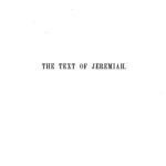 خرید و دانلود نسخه کامل کتاب The Text of Jeremiah; or a Critical Investigation of the Greek and Hebrew, with the Variations of the LXX retranslated into the Original and explained