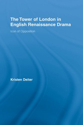 خرید و دانلود نسخه کامل کتاب The Tower of London in English Renaissance Drama: Icon of Opposition (Literary Criticism and Cultural Theory)_6906d6f135b09.jpeg خرید و دانلود نسخه کامل کتاب The Tower of London in English Renaissance Drama: Icon of Opposition (Literary Criticism and Cultural Theory)