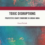خرید و دانلود نسخه کامل کتاب Toxic Disruptions: Polycystic Ovary Syndrome in Urban India