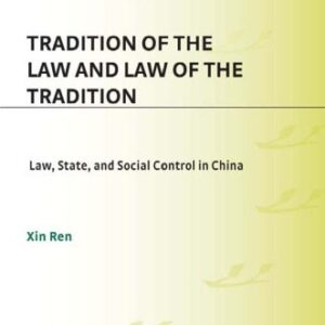 خرید و دانلود نسخه کامل کتاب Tradition of the Law and Law of the Tradition: Law, State, and Social Control in China (Contributions in Criminology and Penology)