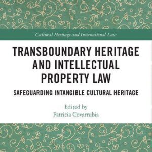 خرید و دانلود نسخه کامل کتاب Transboundary Heritage and Intellectual Property Law: Safeguarding Intangible Cultural Heritage