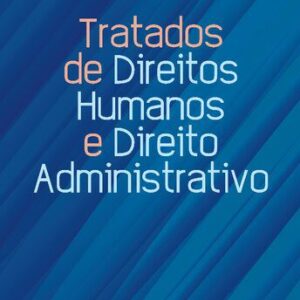 خرید و دانلود نسخه کامل کتاب Tratados de direitos humanos e direito administrativo