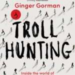 خرید و دانلود نسخه کامل کتاب Troll Hunting: Inside the World of Online Hate and its Human Fallout