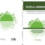 خرید و دانلود نسخه کامل کتاب Tutela ambiental e princípio da insignificância – conceitos, aplicação, jurisprudência do TRF4 e STF