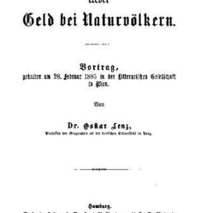 خرید و دانلود نسخه کامل کتاب Über Geld bei Naturvölkern. Vortrag, gehalten am 28. Februar 1895 in der Litterarischen Gesellschaft in Wien
