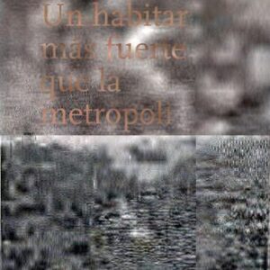 خرید و دانلود نسخه کامل کتاب Un habitar más fuerte que la metrópolo