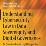خرید و دانلود نسخه کامل کتاب Understanding Cybersecurity Law in Data Sovereignty and Digital Governance: An Overview from a Legal Perspective