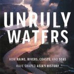 خرید و دانلود نسخه کامل کتاب Unruly Waters: How Rains, Rivers, Coasts, and Seas Have Shaped Asia’s History